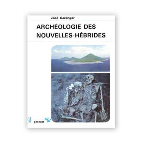 GARANGER, José — Archéologie des Nouvelles-Hébrides. Contribution à la connaissance des îles du Centre