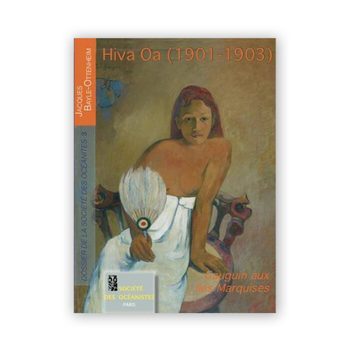 BAYLE-OTTENHEIM, Jacques — Hiva Oa (1901-1903). Gauguin aux îles Marquises.