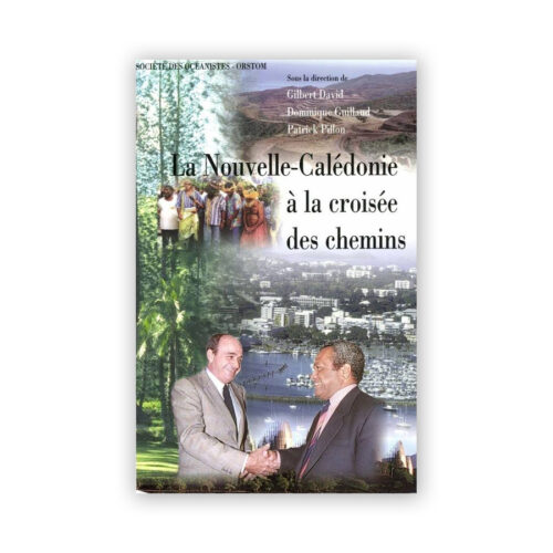 DAVID, Gilbert, GUILLAUD, Dominique & PILLON, Patrick — La Nouvelle-Calédonie à la croisée des chemins