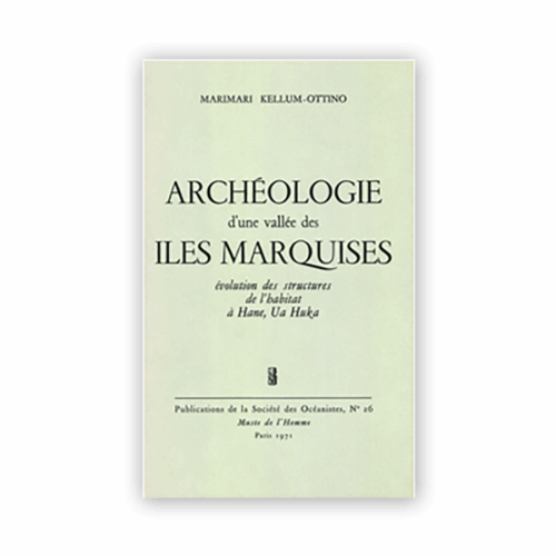KELLUM-OTTINO, Marimari — Archéologie d’une vallée des îles Marquises. Évolution de l’habitat à Ua Huka