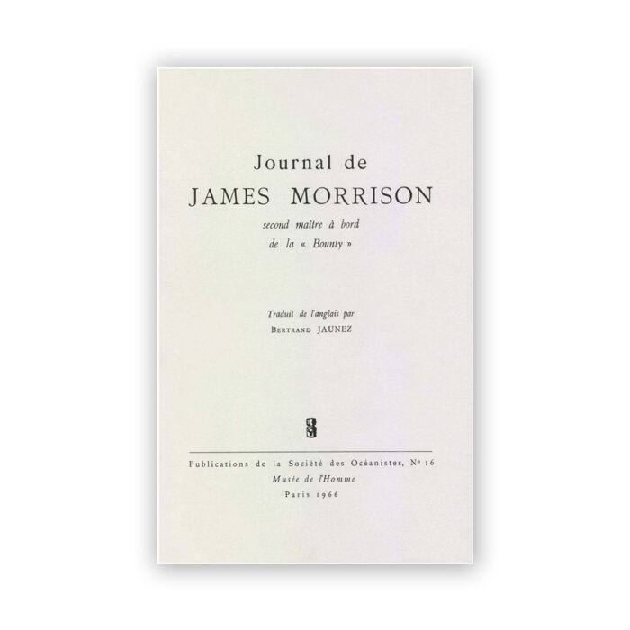 MORRISON, James — Journal de James Morrison, second maître à bord de la Bounty