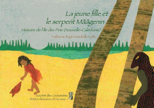 BAYLE, Catherine & LEBLIC, Isabelle — La jeune fille et le serpent Mââgenin. Histoire de l’île des Pins (Nouvelle-Calédonie)