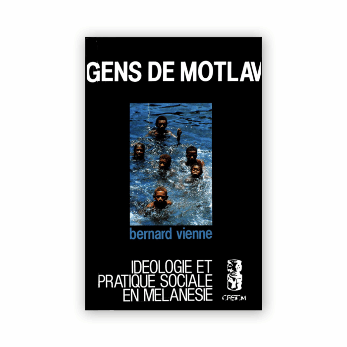 VIENNE, B. — Gens de Motlav, idéologie et pratique sociale en Mélanésie