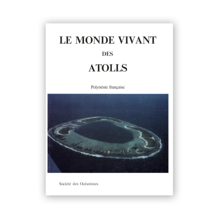 COLLECTIF — Le monde vivant des atolls, Polynésie française